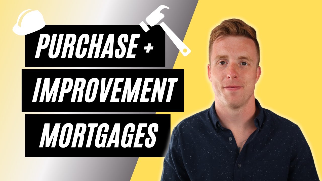 Purchase Plus Improvements Mortgage