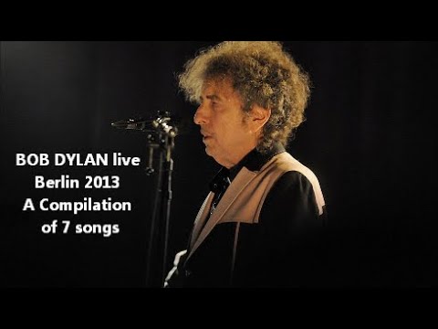 Bob Dylan live-A compilation of 7 songs Berlin 2013