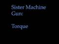 Sister Machine Gun -- Torque 