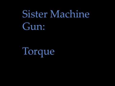 Sister Machine Gun -- Torque