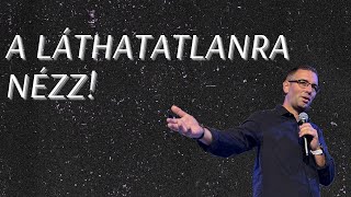 Szilágyi Zsolt - A láthatatlanra Nézz!