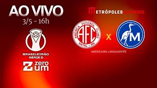AMÉRICA-RN x MAGUARY - BRASILEIRÃO SÉRIE D 2026 - AO VIVO E COM IMAGENS - 03.05.26
