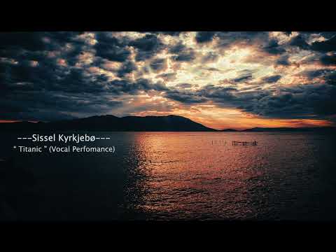 Titanic Theme - Sissel Kyrkjebø -  ( Vocal Perfomance )