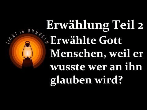 9. Erwählung Teil 2_ Welche Rolle spielt die Vorkenntnis Gottes in der Erwählung?