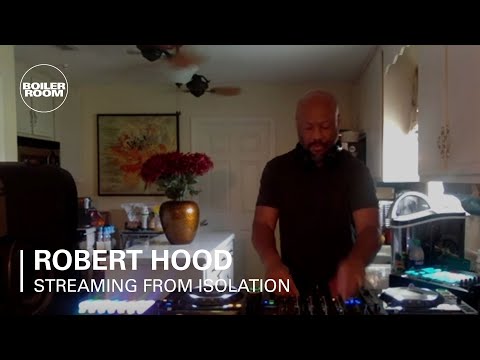 Robert Hood | Boiler Room: Streaming From Isolation