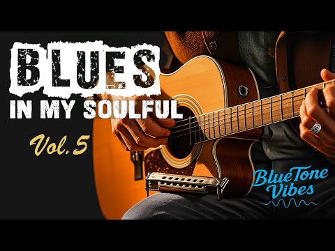 Blues In My Soulful Vol. 5 | Deep, Emotional Acoustic Blues & Harmonica Soundscapes 🎸