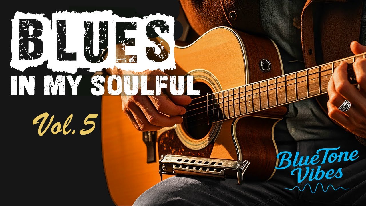 Blues In My Soulful Vol. 5 | Deep, Emotional Acoustic Blues & Harmonica Soundscapes 🎸