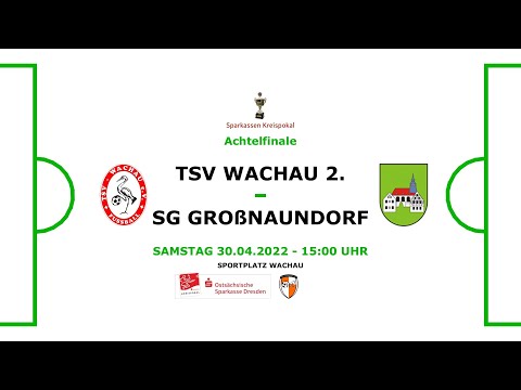 30.04.2022 - 15:00 Uhr | Achtelfinale Sparkassen Kreispokal: TSV Wachau 2. - SG Großnaundorf
