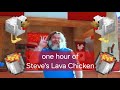 1 Hour Of Steve S Lava Chicken Song
