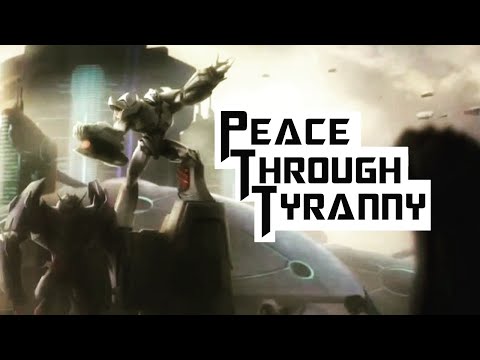 Peace Through Tyranny | Megatron