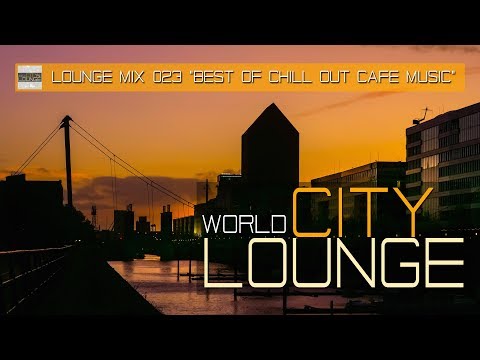 World City Lounge Mix 023 - Best of Chill Out Café Music - Continuous Mix (Full HD)