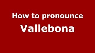 How to pronounce Vallebona