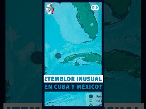 ¡SISMO EN CUBA Y MÉXICO! ¿Qué pasó?
