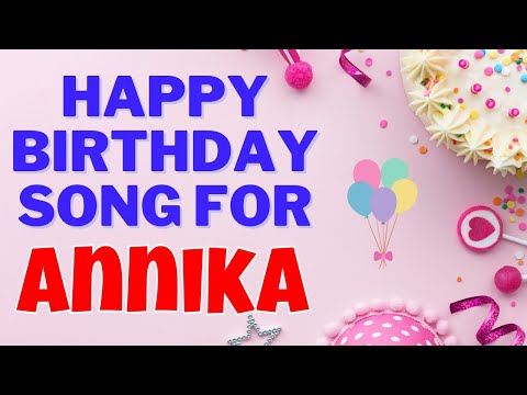 Happy Birthday Annika Song | Birthday Song for Annika | Happy Birthday Annika Song Download