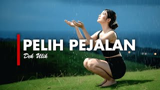 Download lagu PELIH PEJALAN - DEK ULIK [VERSI GEK AI] mp3
