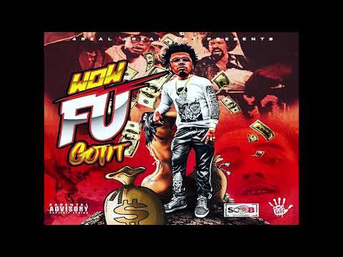 TRELL GOTIT Ft FLY BEZZY X Dallas Been Playa WOW FU GOTIT