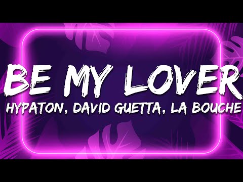 Hypaton x David Guetta feat. La Bouche - Be My Lover (2023 Mix) [Lyrics]