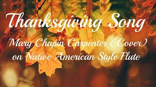 Thanksgiving Song - Mary Chapin Carpenter (Cover) on Native American Style Flute