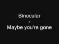 Binocular - Maybe you're gone 