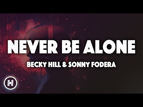 Becky Hill & Sonny Fodera - Never Be Alone (Lyrics)