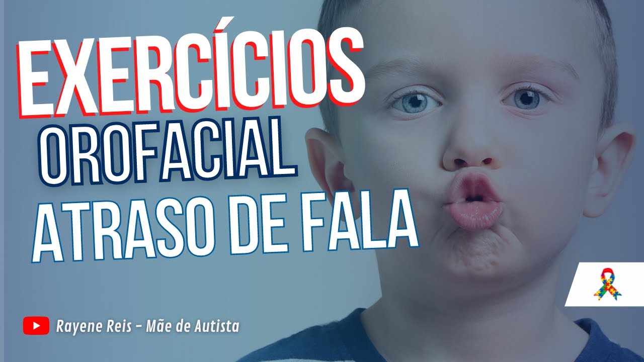 Como Trabalhar O Atraso Na Fala | Exercícios Orofacial