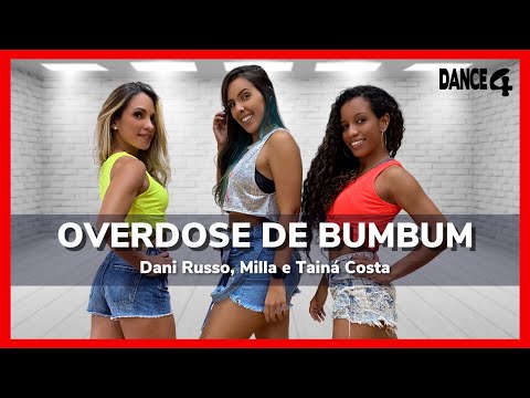 OVERDOSE DE BUMBUM - Dani Russo, Mila e Tainá Costa | Coreografia DANCE4