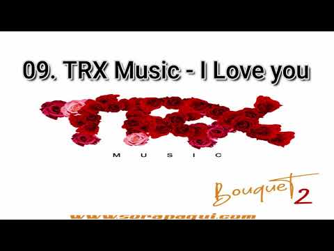 09 TRX Music   I Love you