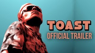 Toast - Official Trailer