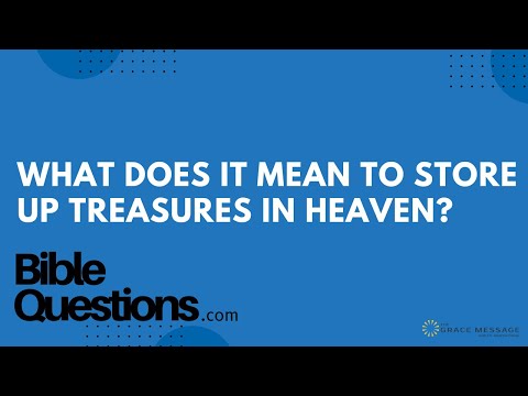 Bible Question: What does it mean to store up treasures in Heaven? | Andrew Farley
