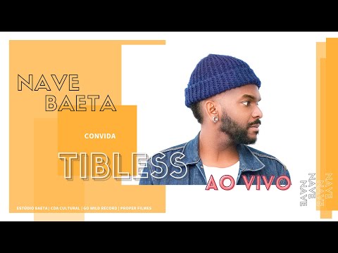 Nave Baeta convida Tibless