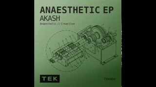 Akash - Anaesthetic (Original Mix.) Tek Records.