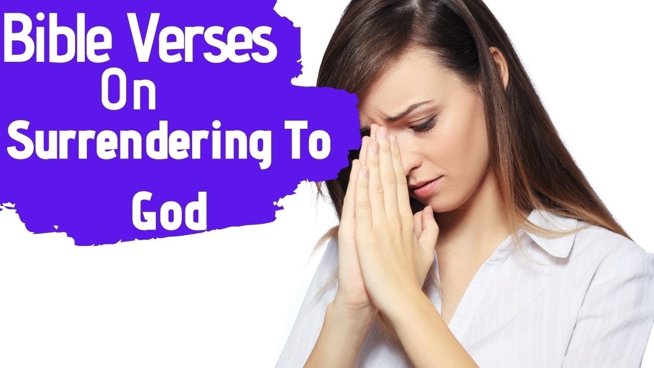 Bible Verses On Surrendering My Life To God