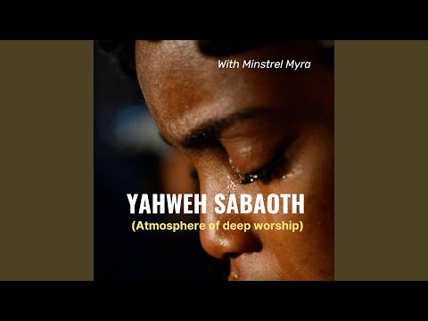 Yahweh Saboath (Atmosphere of Deep Worship)