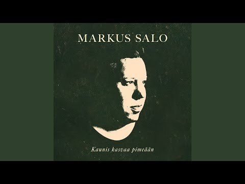 Kaunis Kasvaa Pimeään - Markus Salo
