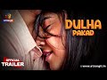 DULHA PAKAD | Official Trailer | Streaming Now | Satrangii | Exclusively On Atrangii Super App