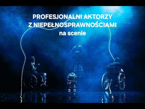 PROFESJONALNI AKTORZY Z NIEPEŁNOSPRAWNOŚCIAMI - o ,,Brzydkim Kaczątku" w Teatrze Pinokio w Łodzi