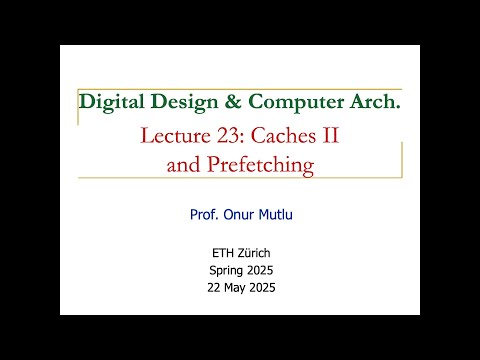 Digital Design and Comp. Arch. - L23: Caches II and Prefetching (Spring 2025)