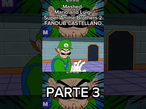 Mashed- Mario and Luigi Super Anime Brothers 2 FANDUB CASTELLANO (Parte 3) | #fandub #mario #mashed