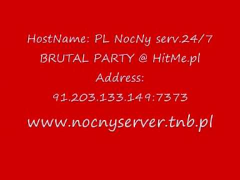 HostName: PL NocNy serv.24/7 BRUTAL PARTY @ HitMe.pl