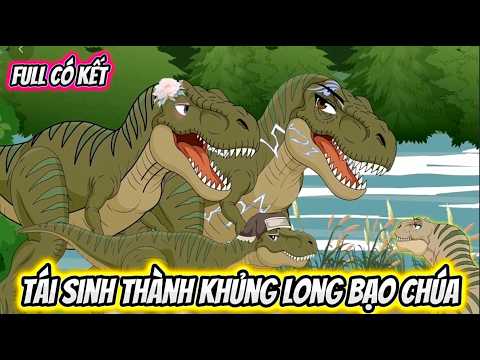 FULL CÓ KẾT | Tái Sinh Thành Khủng Long Bạo Chúa | Ròm VietSub
