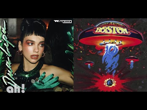 "We're Feeling More Than Good" - Dua Lipa vs Boston mashup by ah!