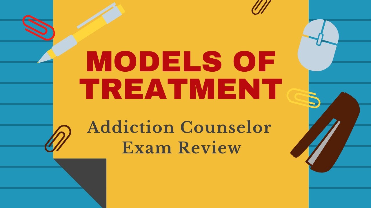 Models of Treatment for Addiction  | Addiction Counselor Training Series