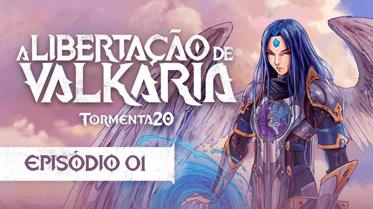 #Tormenta20: A LIBERTAÇÃO DE VALKARIA — Episódio #01