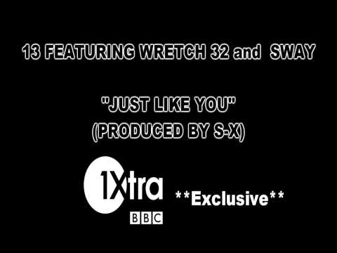 13 Feat Wretch 32 & Sway- Just Like You (Audio Track)