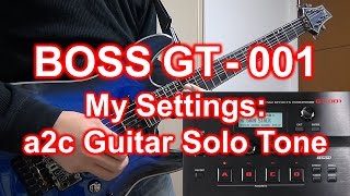 BOSS GT-001 で a2c さん風のギターソロサウンドを目指す !　【デモ演奏あり】