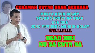 Download lagu TERBARU CERAMAH USTAD NANA GERHANA  MULYA KEUN KOLOT SEBAB SUKSES NA ANAK AYA DOA  NU JADI KOLOT mp3