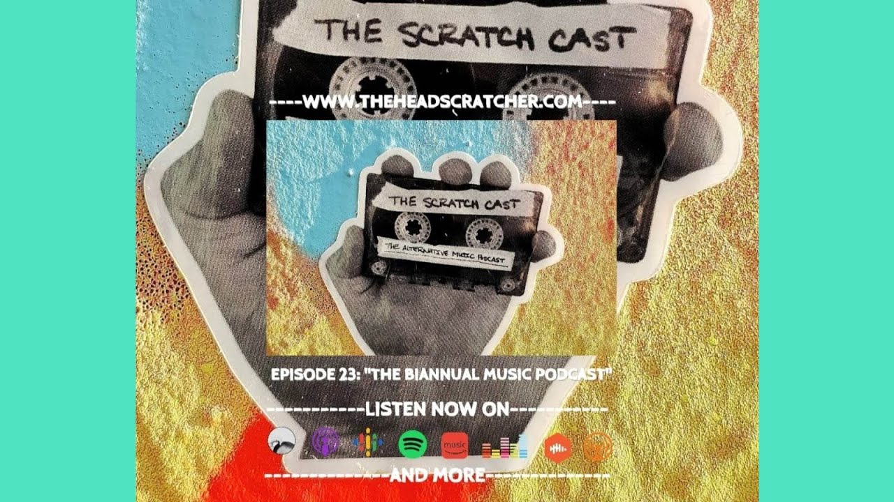 Episode 23: “The Biannual Music Podcast” - The Scratch Cast: The Alternative Music Podcast