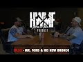 #55 - MR. FORD AND HIS NEW BRONCO | HWMF Podcast