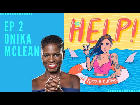 Ep 2 - Help! with Natalie Cuomo with Onika McLean