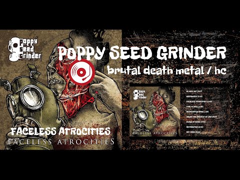 POPPY SEED GRINDER faceless atrocities (2021 / full album)